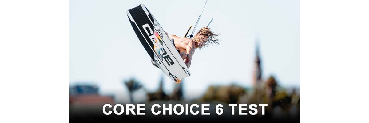Core Choice 6 Testbericht - Core Choice 6 Testbericht - von KITE BUDDY
