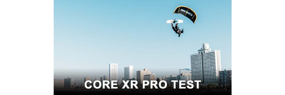 Core XR Pro Testbericht - Core XR Pro Testbericht - von KITE BUDDY